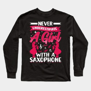 Never underestimate a GIRL with a saXOPHONE Long Sleeve T-Shirt